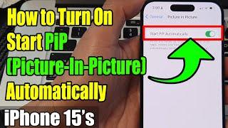 iPhone 15/15 Pro Max: How to Turn On Start PiP (Picture-In-Picture) Automatically