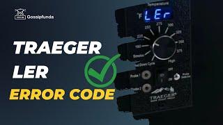 Traeger LEr Error Code | Traeger error code