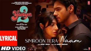 Simroon Tera Naam (Lyrical): Yaariyan 2 |Divya Khosla K, Yash|Manan, Sachet|Radhika, Vinay|Bhushan K