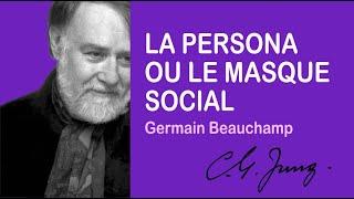 LA PERSONA OU LE MASQUE SOCIAL - Avec Germain Beauchamp, analyste jungien.