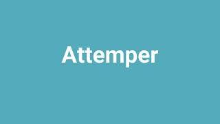 'Attemper' Meaning and Pronunciation