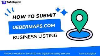  A Beginner's Guide to Creating a Business Listing on uebermaps.com | Tufi Digital