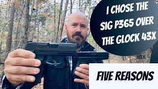 FIVE Reasons I Switched from the Glock 43X to the SIG P365