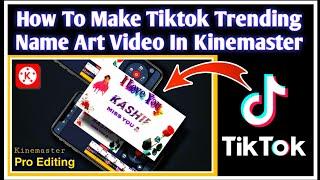 How To Make Name Art TikTok Most Trending Video || #kinemaster #tiktok #editing