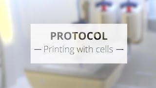 Protocol -  Printing with cells