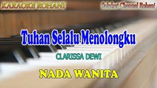 TUHAN SELALU MENOLONGKU ll KARAOKE ROHANI ll CLARISSA DEWI ll NADA WANITA B=DO