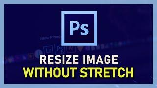 Photoshop CC - How To How To Resize Image Without Stretching It