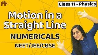 Motion in a Straight Line Class 11 Physics | Numericals | NEET JEE CBSE