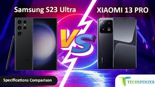 Samsung Galaxy S23 Ultra vs Xiaomi 13 Pro Full Specifications Comparison Review | Xiaomi | Samsung