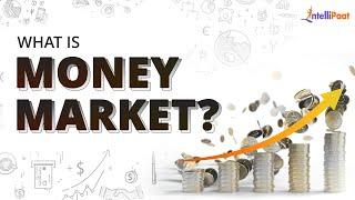 What is Money Market | Money Market Instruments Explained | Money Market | Intellipaat