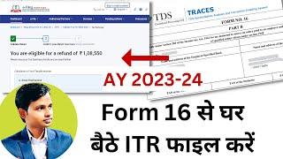 File your Income Tax Return with Form 16 For AY 2023-24 | घर बैठे File करें | ITR 1 filing online