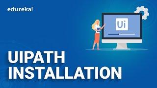 How to Install UiPath | UiPath Installation | Robotic Process Automation training | Edureka