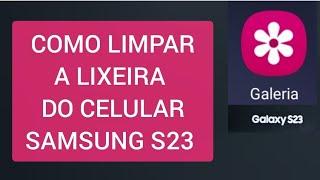 Como limpar a LIXEIRA do celular SAMSUNG S23