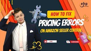 How To Fix Pricing Errors on Amazon Seller Central