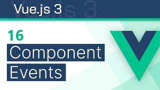 #16 - Component Events - Vue 3 (Options API) Tutorial