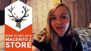 Setting Up A Magento 2 Store From My Bedroom: First Steps - Ep 1