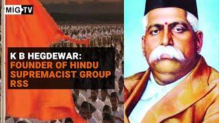 K B Hedgewar: Founder of Hindu Supremacist Group RSS