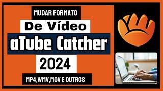 Como converter VÍDEO para mp4 No aTube Catcher 2024