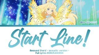 Start Line! - acoustic - | Shiratori Hime | Resound Stars! | Aikatsu Stars Full Lyrics ROM/KAN/ENG