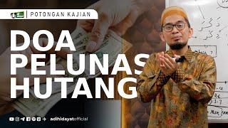 Doa Agar Cepat Melunasi Hutang  - Ustadz Adi Hidayat