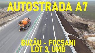 Autostrada A7 - Buzău - Focșani, Lot 3, Filmare Integrală, UMB [19.11.2024]