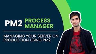 Managing your server on production using PM2.