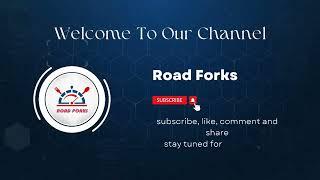 Welcome To Our Channel -ROAD FORKS-