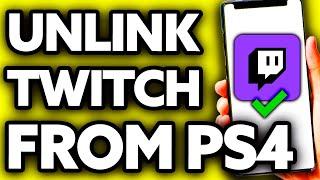 How To Unlink Twitch from Ps4 (Quick and Easy!)