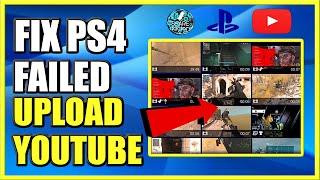 How to FIX PS4 CLIP CANNOT UPLOAD to Youtube + Sharefactory Videos (Easy Method!)