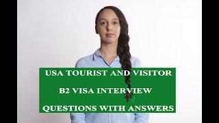 USA tourist visa and visitor B2 visa interview questions and answers