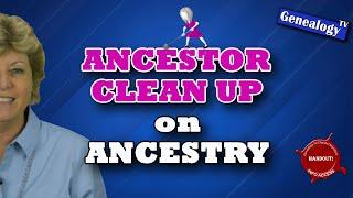 Ancestor Profile Clean Up on Ancestry.com