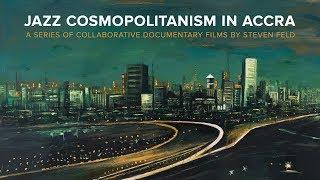 Jazz Cosmopolitanism In Accra Series - TRAILER