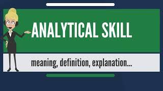 What is ANALYTICAL SKILL  What does ANALYTICAL SKILL mean  ANALYTICAL SKILL meaning & explanation