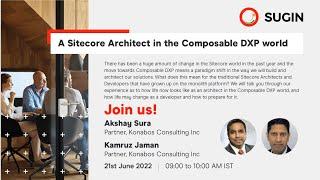 A Sitecore Architect in the Composable DXP world