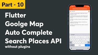 Part - 10 || Flutter Google Map Auto Complete Places API