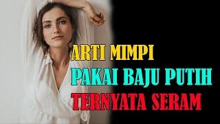 ARTI MIMPI SEPUTAR BAJU PUTIH | MIMPI BAJU ROBEK | MIMPI PAKAI BAJU PUTIH