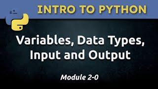 2.0 - Variables, Data Types, Input, and Output