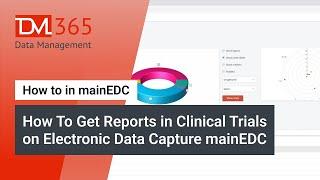 How To Get Reports in Clinical Trials on Electronic Data Capture mainEDC