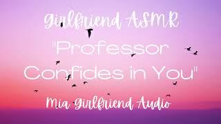 Professor Confides in You - Girlfriend RP Audio [F4M] [Opening Up] [Second Chance] [Trusting You]