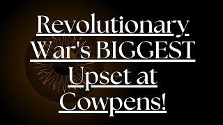 Revolutionary War's BIGGEST Upset at Cowpens!