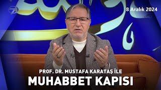 Prof. Dr. Mustafa Karataş ile Muhabbet Kapısı | 8 Aralık 2024