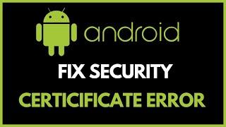 How to Fix a Security Certificate Error on Android !! Solve Security Certificate Error on Android