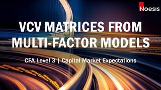 CFA Level 3 | CME: Multi-Factor Models to Estimate Variances and Covariances of Asset Returns