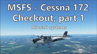 MSFS - Cessna 172 checkout, part 1:  Aircraft Systems and flight instruments