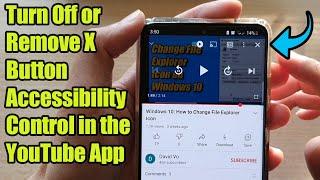 How to Turn Off or Remove X Button Accessibility Control in the YouTube App on an Android Phone