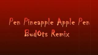  Pen Pineapple Apple Pen BudOts REMIX By-Deejay'Mark