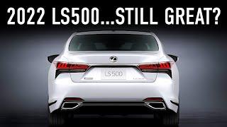 2022 Lexus LS 500 Changes & Updates...Still Worth It?