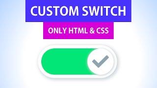 Custom Switch Full Tutorial | Only HTML & CSS