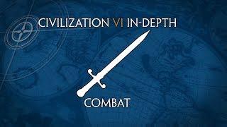 Civilization VI In-Depth: Combat