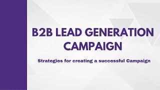 Strategies for creating a successful B2B lead generation campaign